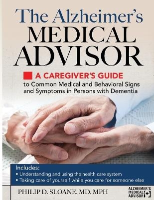 The Alzheimer's Medical Advisor - Philip D Sloane