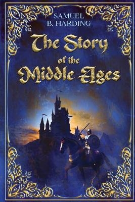 The Story of the Middle Ages - Samuel B Harding