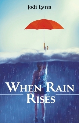 When Rain Rises - Jodi Lynn