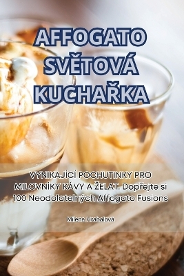 Affogato SvĚtová KuchaŘka -  Milena Hrabalová