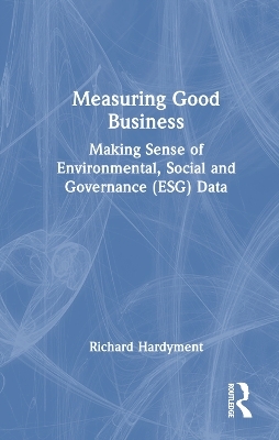 Measuring Good Business - Richard Hardyment