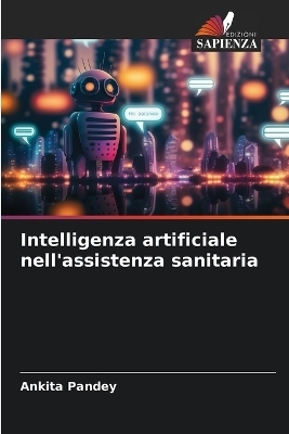 Intelligenza artificiale nell'assistenza sanitaria - Ankita Pandey