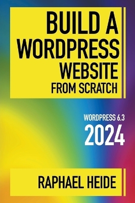 Build a WordPress Website From Scratch 2024 - Raphael Heide