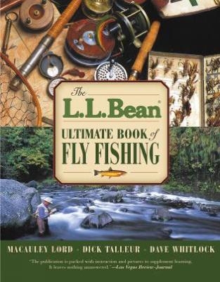 L.L. Bean Ultimate Book of Fly Fishing - Macauley Lord, Dick Talleur, Dave Whitlock