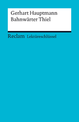 Lektüreschlüssel. Gerhart Hauptmann: Bahnwärter Thiel - Gerhart Hauptmann, Mario Leis