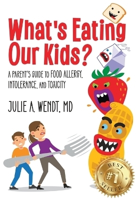 What's Eating Our Kids? - Julie A Wendt