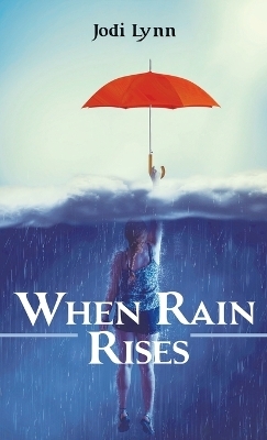 When Rain Rises - Jodi Lynn