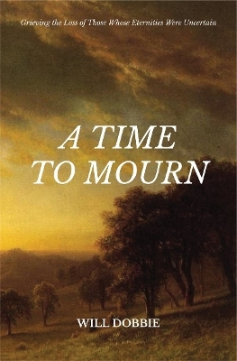 A Time to Mourn - Will Dobbie