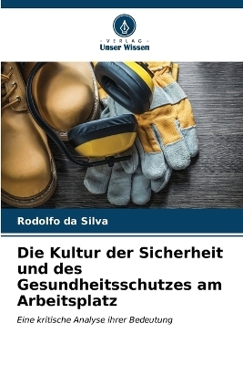 Die Kultur der Sicherheit und des Gesundheitsschutzes am Arbeitsplatz - Rodolfo da Silva