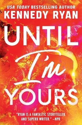 Until I'm Yours - Kennedy Ryan