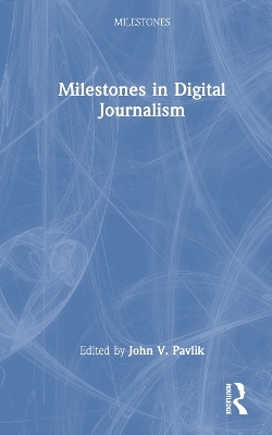 Milestones in Digital Journalism - 