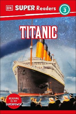 DK Super Readers Level 3 Titanic -  Dk