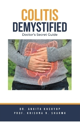 Colitis Demystified - Dr Ankita Kashyap, Prof Krishna N Sharma