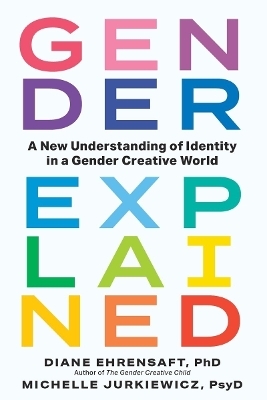 Gender Explained - Diane Ehrensaft, Michelle Jurkiewicz