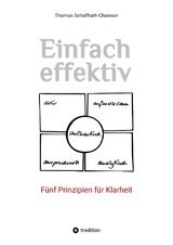 Einfach effektiv. Fünf Prinzipien für Klarheit - Thomas Schaffrath-Chanson