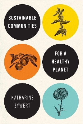 Sustainable Communities for a Healthy Planet - Katharine Zywert