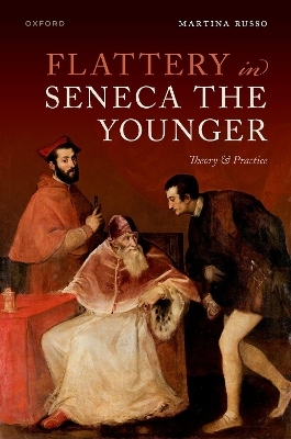 Flattery in Seneca the Younger - Martina Russo