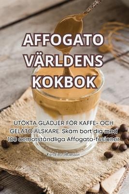 Affogato Världens Kokbok -  Katarina Claesson