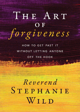 Art of Forgiveness -  Stephanie Wild