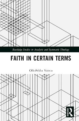 Faith in Certain Terms - Olli-Pekka Vainio