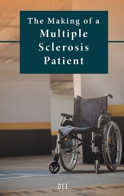 The Making of a Multiple Sclerosis Patient -  Dee