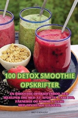 100 Detox Smoothie Opskrifter -  Malthe Bergqvist