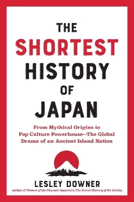 The Shortest History of Japan - Lesley Downer