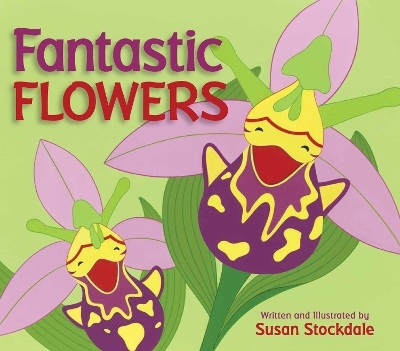 Fantastic Flowers - Susan Stockdale