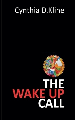 The Wake Up Call - Cynthia D Kline