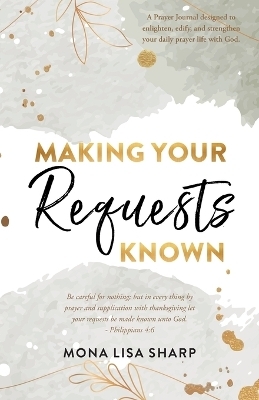 Making Your Requests Known - Mona Lisa Sharp