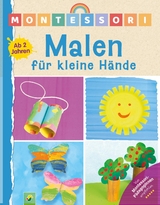 Montessori Malen für kleine Hände | Ab 2 Jahren - Elisabeth Holzapfel