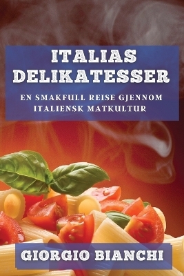 Italias Delikatesser - Giorgio Bianchi