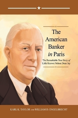 The American Banker in Paris - Karl K Taylor, William D Engelbrecht