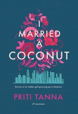 I Married a Coconut - Priti Tanna