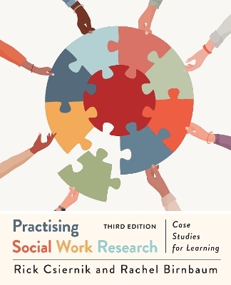 Practising Social Work Research - Rick Csiernik, Rachel Birnbaum