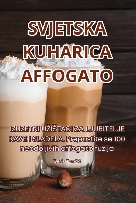 Svjetska Kuharica Affogato -  Denis Tomčic