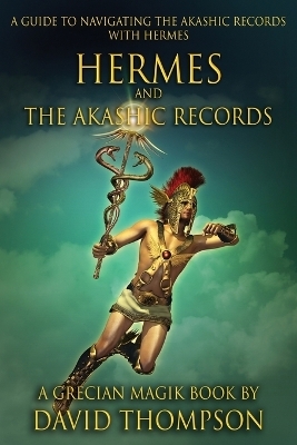 Hermes and The Akashic Records - David Thompson