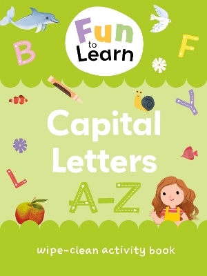 Fun to Learn Wipe Clean: Capital Letters -  Sweet Cherry Publishing