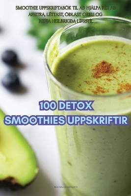 100 Detox Smoothies Uppskriftir -  Sigurjónsdóttir