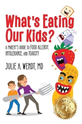 What's Eating Our Kids? - Julie A Wendt