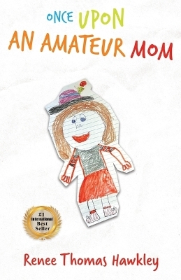 Once Upon an Amateur Mom - Renee Thomas Hawkley