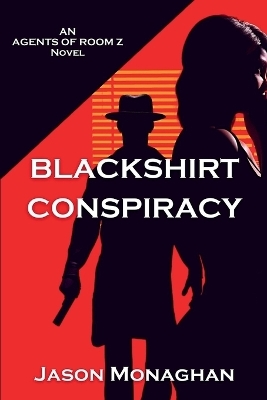 Blackshirt Conspiracy - Jason Monaghan