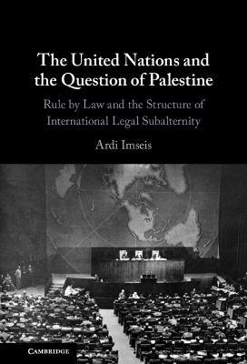 The United Nations and the Question of Palestine - Ardi Imseis