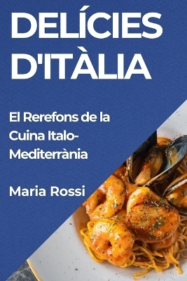 Delícies d'Itàlia - Maria Rossi