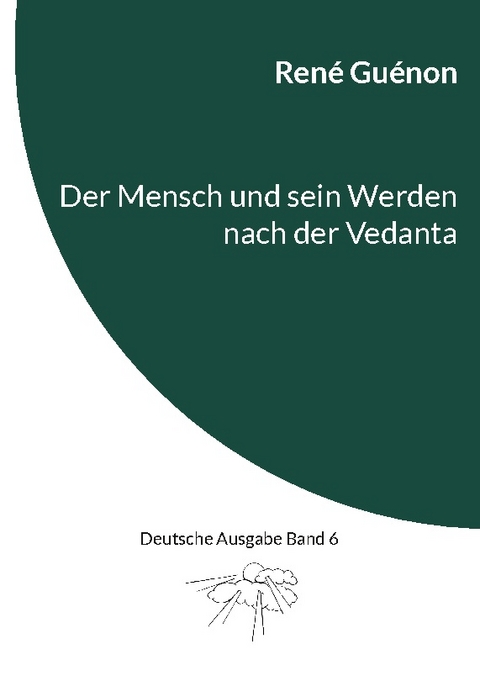 Der Mensch und sein Werden nach der Vedanta - René Guénon