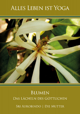 Blumen - Sri Aurobindo, Die (d.i. Mira Alfassa) Mutter