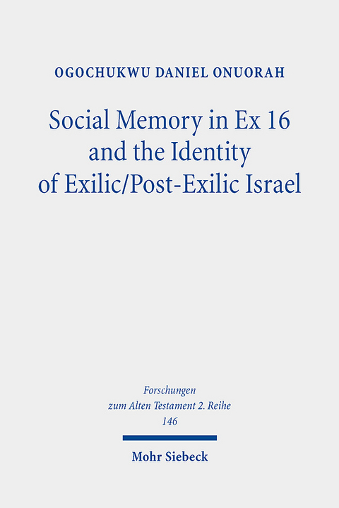 Social Memory in Ex 16 and the Identity of Exilic/Post-Exilic Israel - Ogochukwu Daniel Onuorah