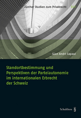 Standortbestimmung und Perspektiven der Parteiautonomie im internationalen Erbrecht der Schweiz - Gian Andri Capaul