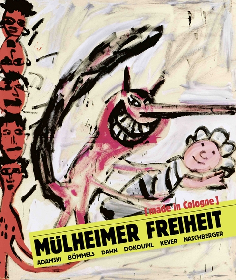 Mülheimer Freiheit [made in Cologne] Adamski – Bömmels – Dahn – Dokoupil – Kever – Naschberger (English) - 