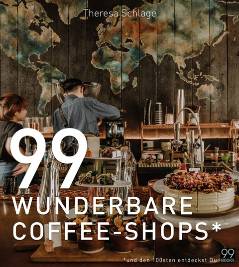 99 WUNDERBARE COFFEE-SHOPS* - Theresa Schlage